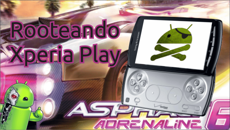 Rooteando o Sony Ericsson Xperia Play