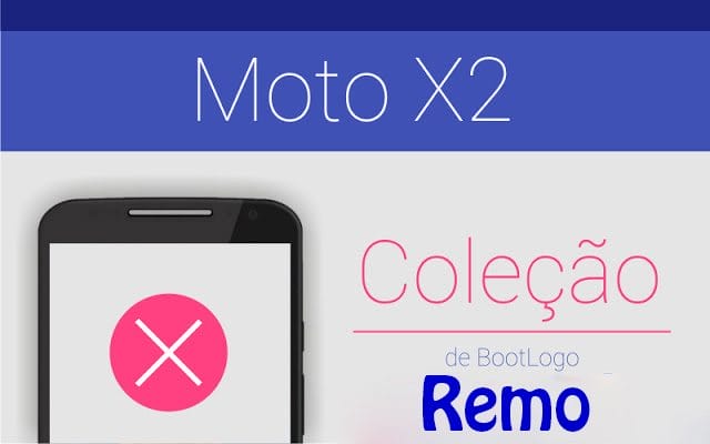 Tutorial – Como colocar a Boot Logo do seu time favorito no Moto X2: Remo