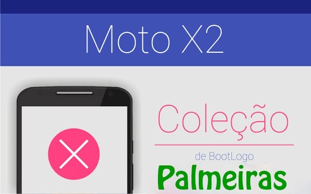 Tutorial – Como colocar a Boot Logo do seu time favorito no Moto X2: Palmeiras